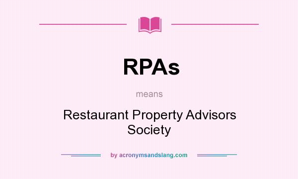What does RPAs mean? It stands for Restaurant Property Advisors Society