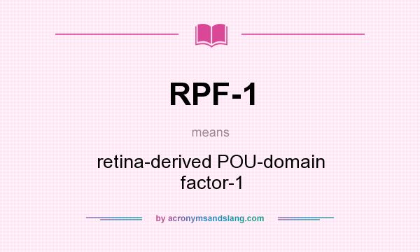 What does RPF-1 mean? It stands for retina-derived POU-domain factor-1