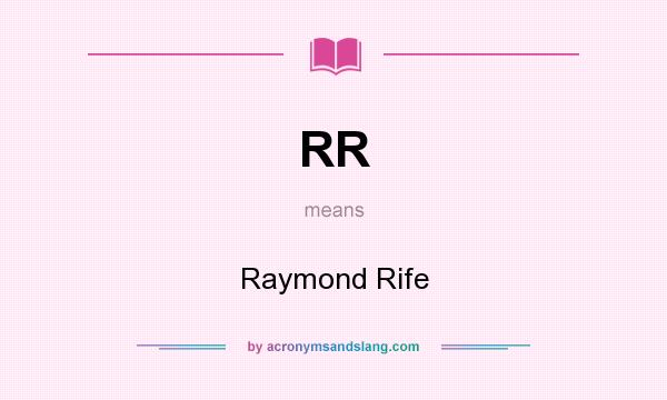 What does RR mean? It stands for Raymond Rife