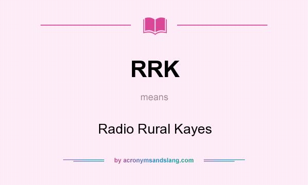 What does RRK mean? It stands for Radio Rural Kayes