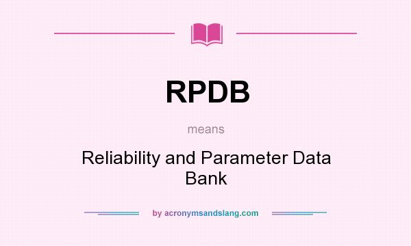 What does RPDB mean? It stands for Reliability and Parameter Data Bank