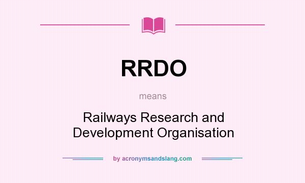 What does RRDO mean? It stands for Railways Research and Development Organisation