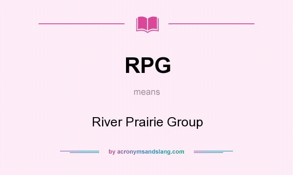 What does RPG mean? It stands for River Prairie Group