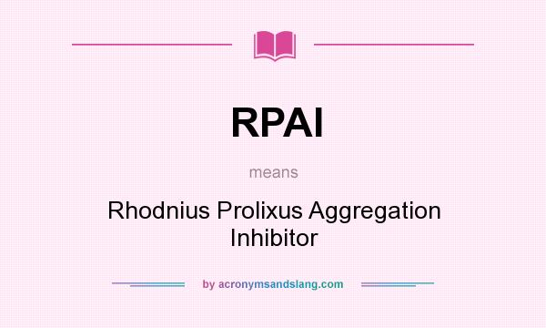 What does RPAI mean? It stands for Rhodnius Prolixus Aggregation Inhibitor