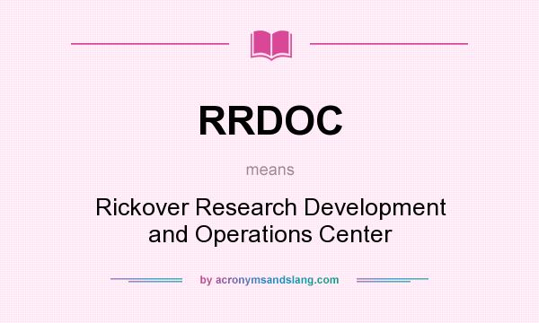 What does RRDOC mean? It stands for Rickover Research Development and Operations Center