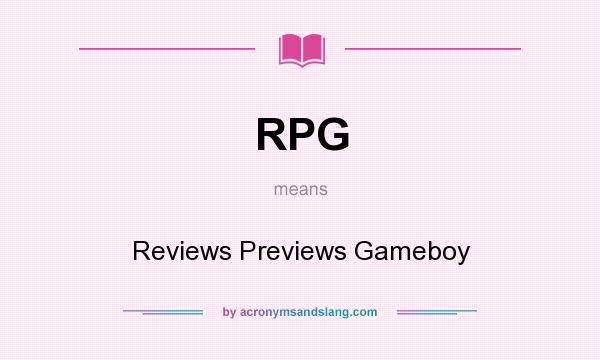 What does RPG mean? It stands for Reviews Previews Gameboy