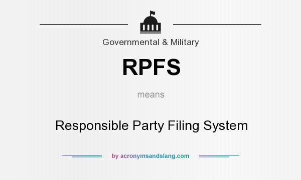 What does RPFS mean? It stands for Responsible Party Filing System