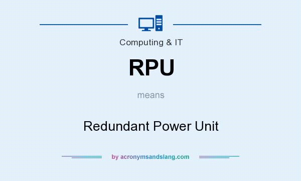What does RPU mean? It stands for Redundant Power Unit