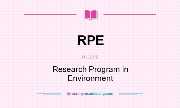 What does RPE mean? It stands for Research Program in Environment