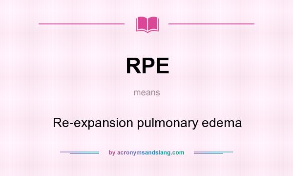 What does RPE mean? It stands for Re-expansion pulmonary edema