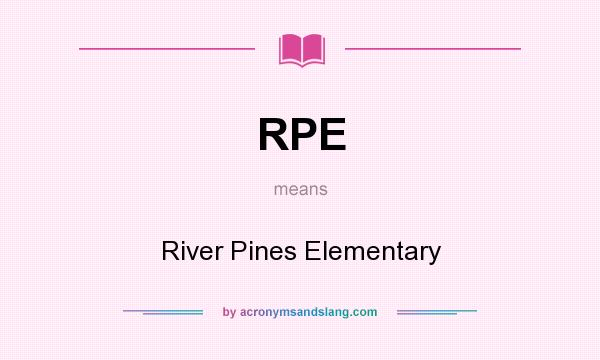 What does RPE mean? It stands for River Pines Elementary