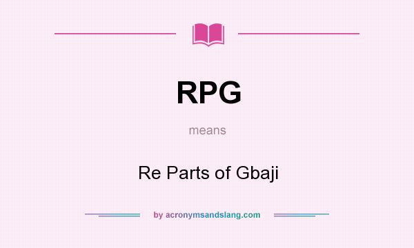 What does RPG mean? It stands for Re Parts of Gbaji