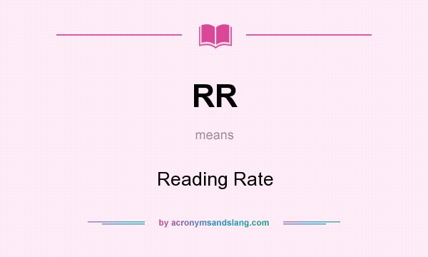 What does RR mean? It stands for Reading Rate