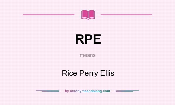 What does RPE mean? It stands for Rice Perry Ellis