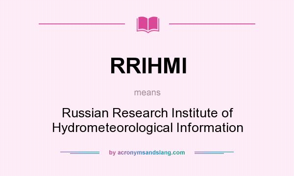 What does RRIHMI mean? It stands for Russian Research Institute of Hydrometeorological Information