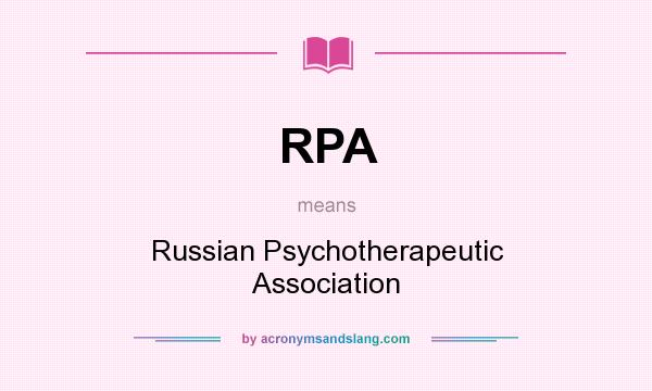 What does RPA mean? It stands for Russian Psychotherapeutic Association