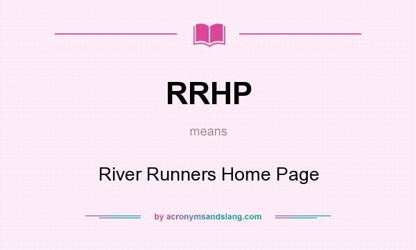 What does RRHP mean? It stands for River Runners Home Page