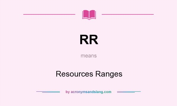 What does RR mean? It stands for Resources Ranges