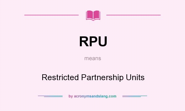 What does RPU mean? It stands for Restricted Partnership Units