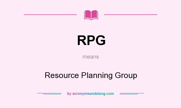 What does RPG mean? It stands for Resource Planning Group