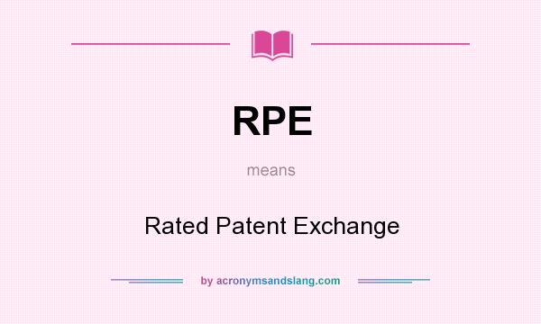 What does RPE mean? It stands for Rated Patent Exchange