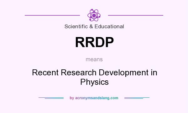 What does RRDP mean? It stands for Recent Research Development in Physics