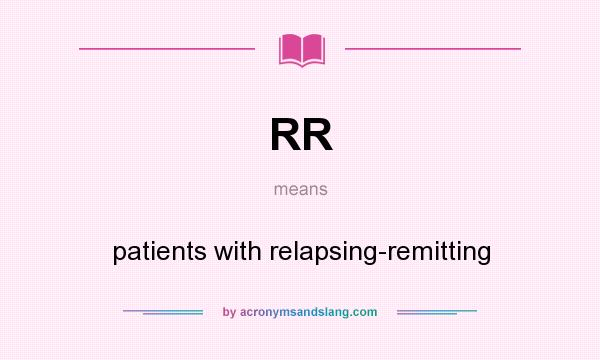What does RR mean? It stands for patients with relapsing-remitting