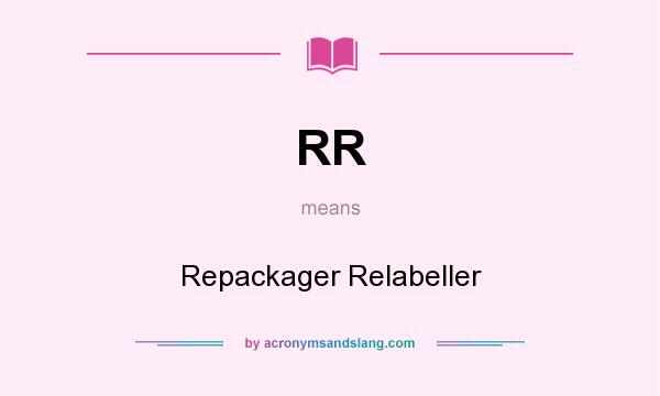 What does RR mean? It stands for Repackager Relabeller