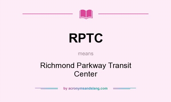 What does RPTC mean? It stands for Richmond Parkway Transit Center