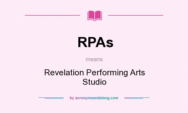 What does RPAs mean? It stands for Revelation Performing Arts Studio