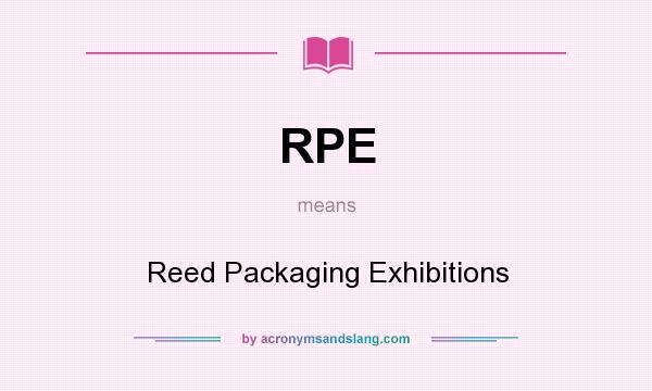 What does RPE mean? It stands for Reed Packaging Exhibitions