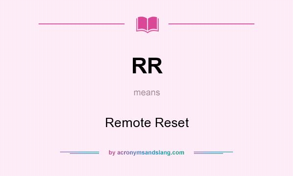 What does RR mean? It stands for Remote Reset