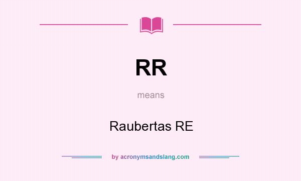 What does RR mean? It stands for Raubertas RE