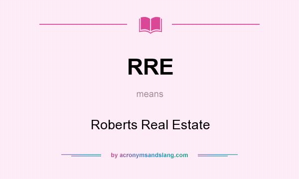 What does RRE mean? It stands for Roberts Real Estate
