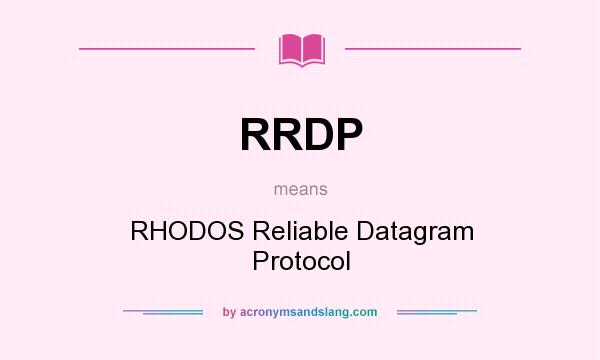 What does RRDP mean? It stands for RHODOS Reliable Datagram Protocol