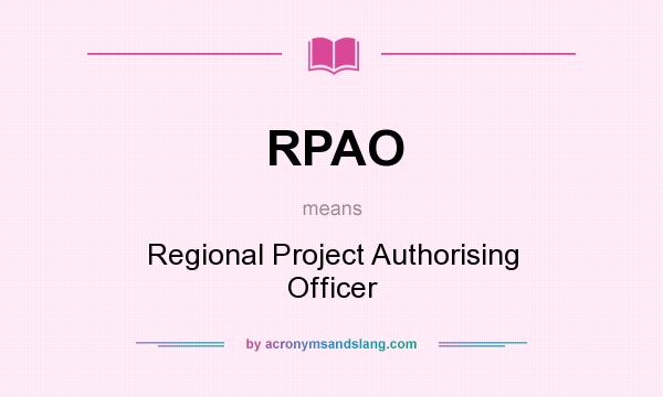 What does RPAO mean? It stands for Regional Project Authorising Officer