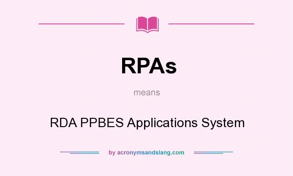 What does RPAs mean? It stands for RDA PPBES Applications System