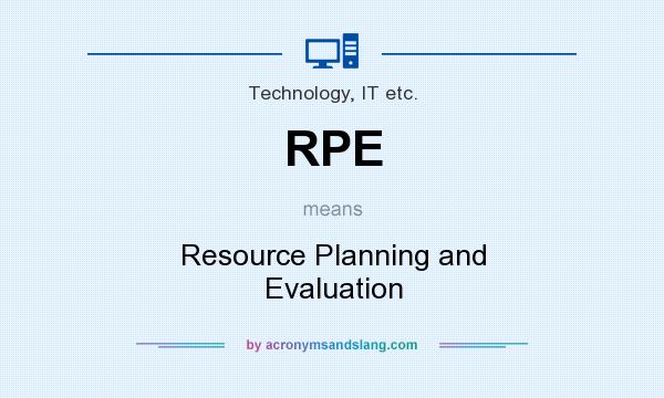 What does RPE mean? It stands for Resource Planning and Evaluation