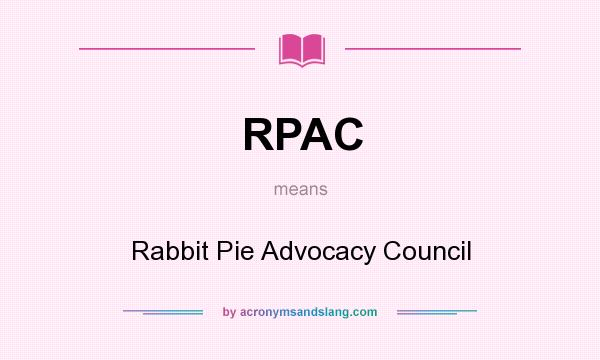 What does RPAC mean? It stands for Rabbit Pie Advocacy Council