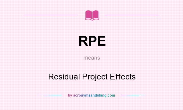 What does RPE mean? It stands for Residual Project Effects