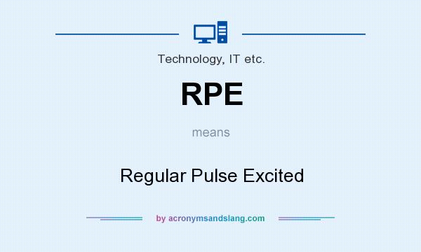 What does RPE mean? It stands for Regular Pulse Excited