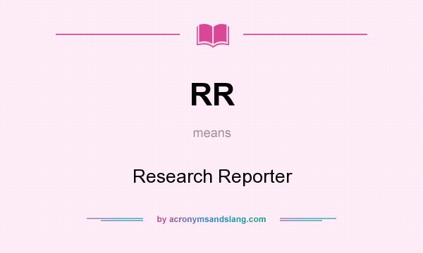 What does RR mean? It stands for Research Reporter