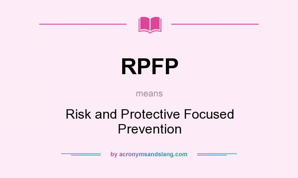 What does RPFP mean? It stands for Risk and Protective Focused Prevention