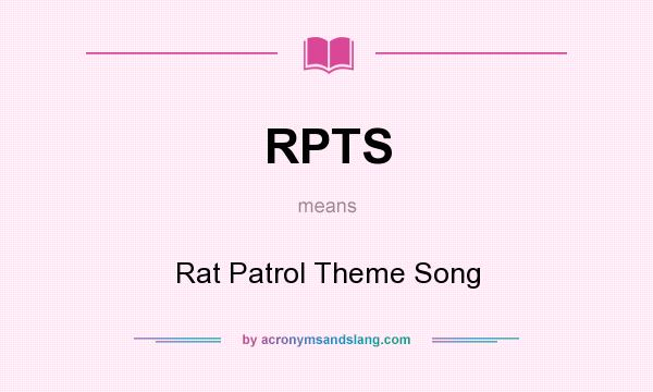 What does RPTS mean? It stands for Rat Patrol Theme Song