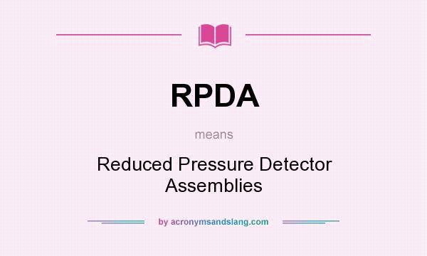 What does RPDA mean? It stands for Reduced Pressure Detector Assemblies