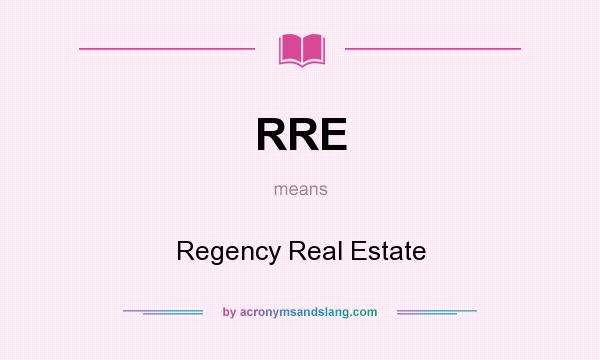 What does RRE mean? It stands for Regency Real Estate