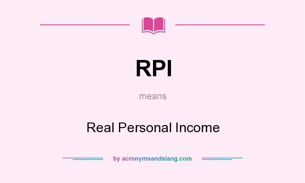 What does RPI mean? It stands for Real Personal Income