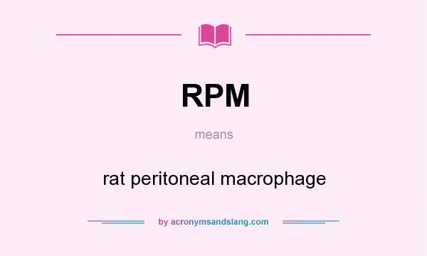 What does RPM mean? It stands for rat peritoneal macrophage