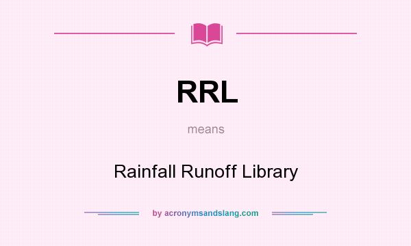 What does RRL mean? It stands for Rainfall Runoff Library