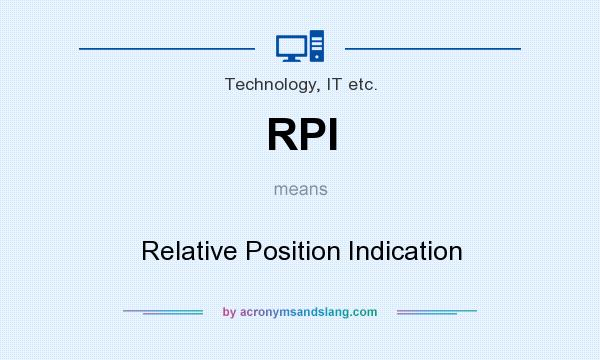 What does RPI mean? It stands for Relative Position Indication